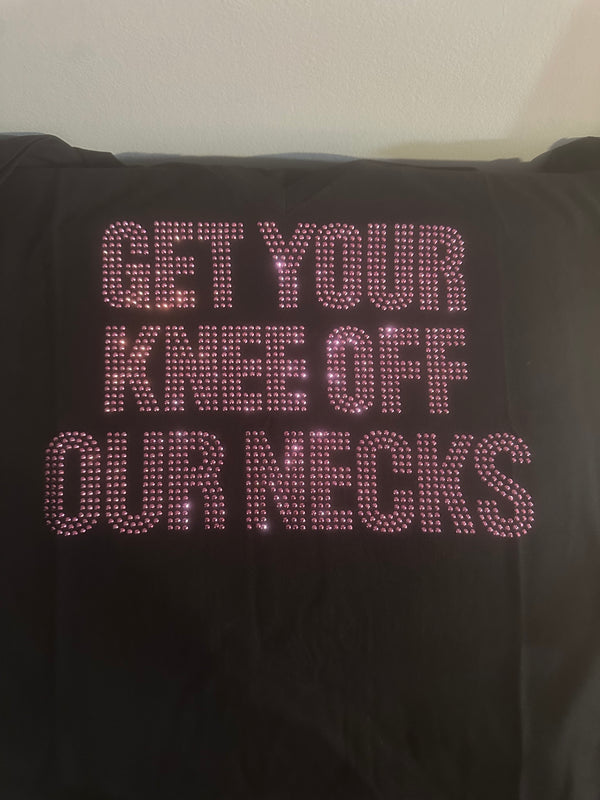 Bling Get Your Knee Off Our Neck T-Shirt